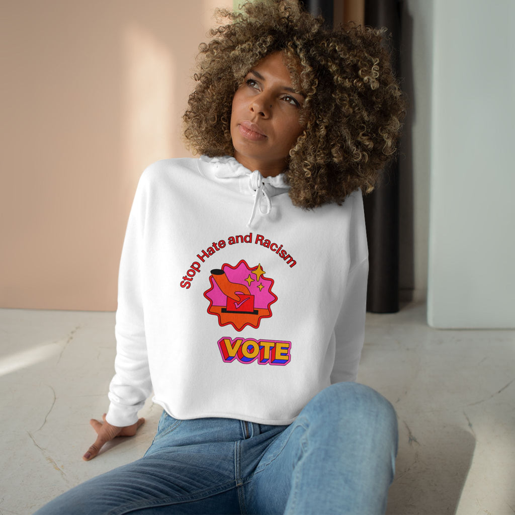Vote Crop Hoodie — "Stop Hate and Racism" Graphic Political Hoodie