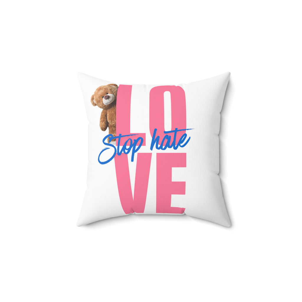 Square Pillow — "LOVE" Teddy Design with "Stop Hate" Script