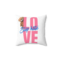 Square Pillow — "LOVE" Teddy Design with "Stop Hate" Script