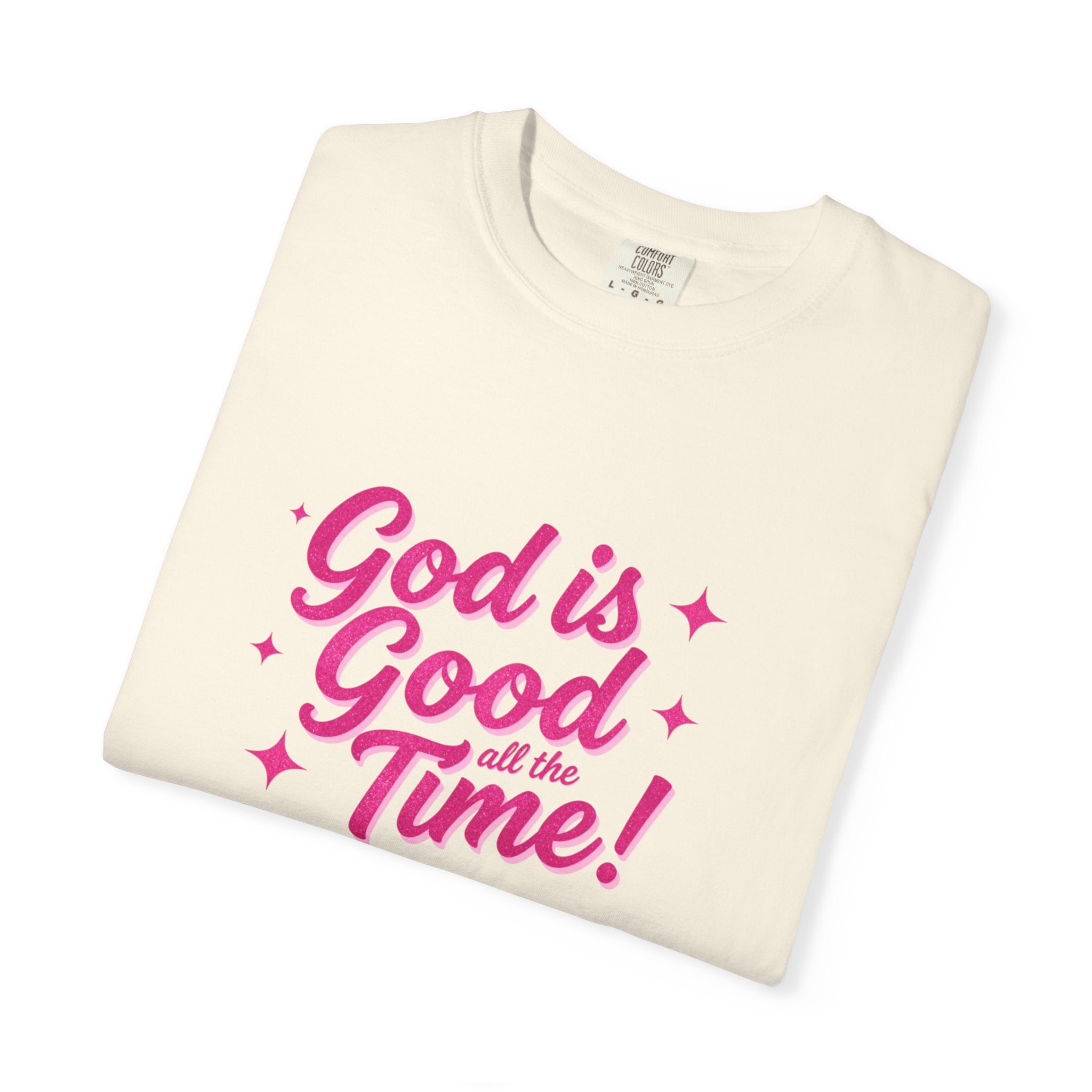 God Is Good All the Time T-Shirt — Christian Faith Tee
