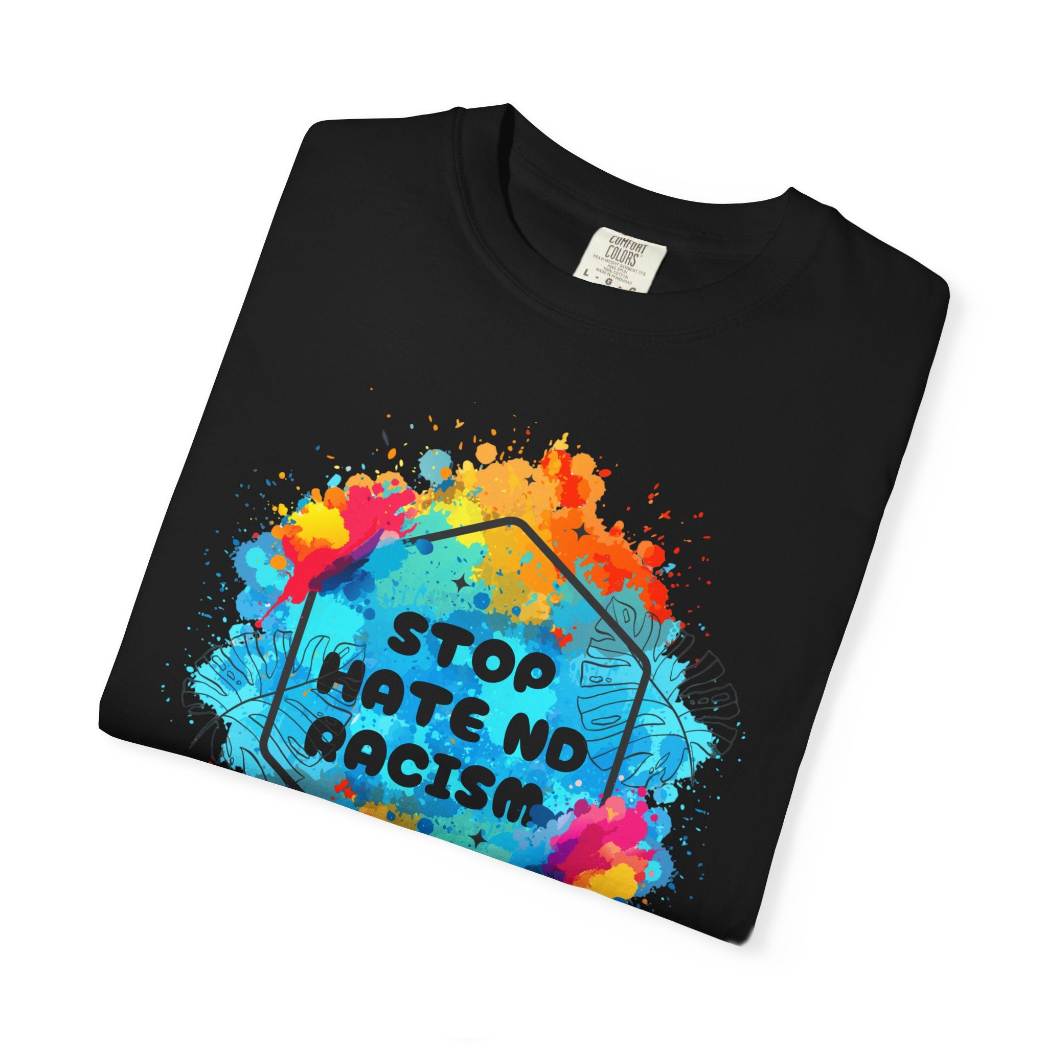 Stop Hate No Racism T-Shirt — Colorful Anti-Racism Statement Tee