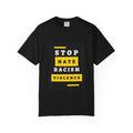 Stop Hate Racism Violence T-Shirt — Anti-Racism Message Tee