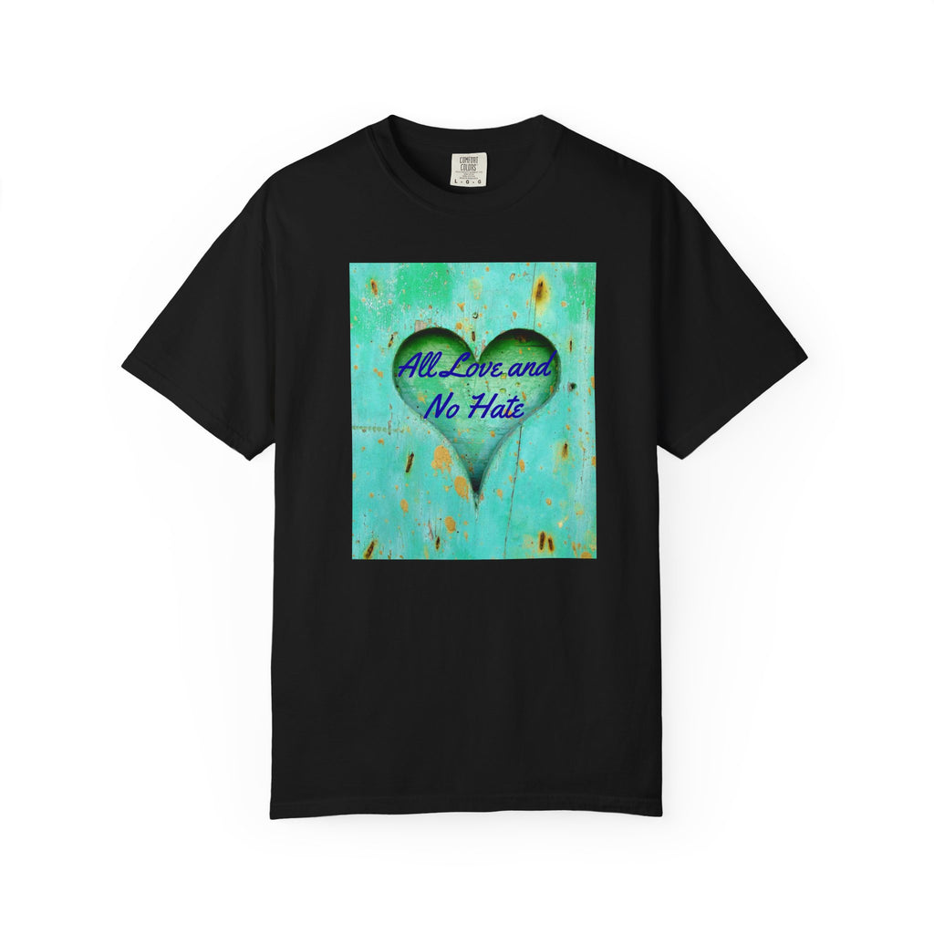 All Love and No Hate Heart T-Shirt