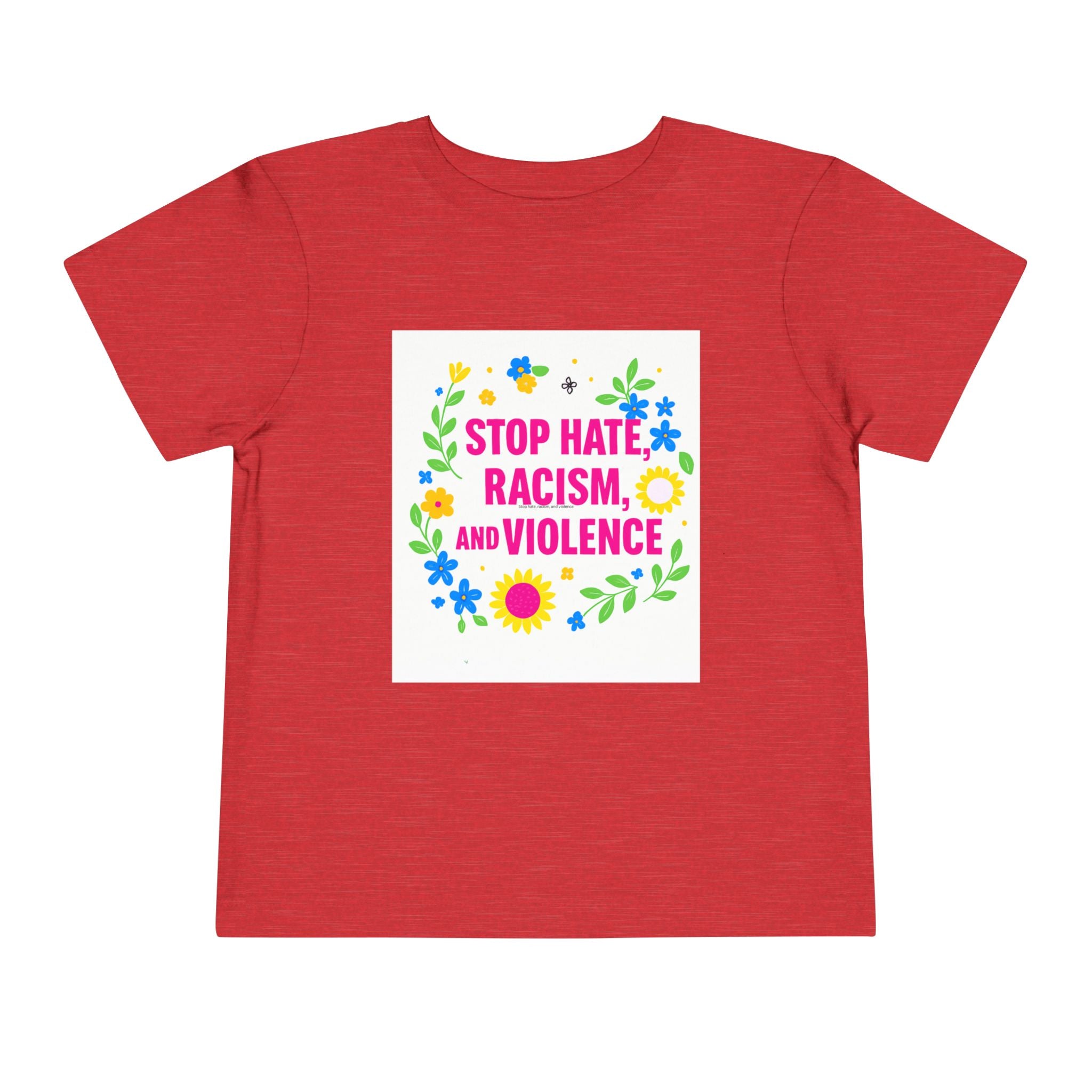 Toddler Tee — "Stop Hate, Racism, and Violence" Floral Anti-Racism Kids Shirt