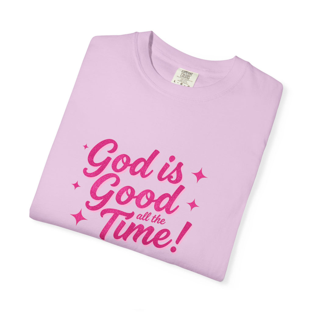 God Is Good All the Time T-Shirt — Christian Faith Tee
