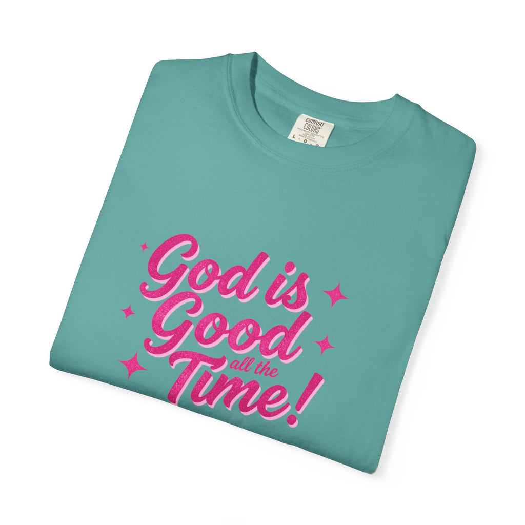 God Is Good All the Time T-Shirt — Christian Faith Tee