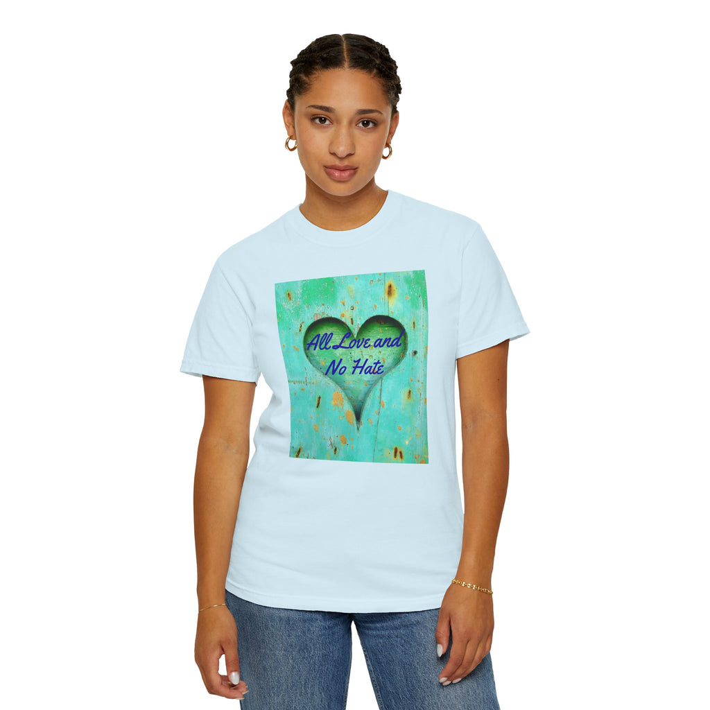 All Love and No Hate Heart T-Shirt
