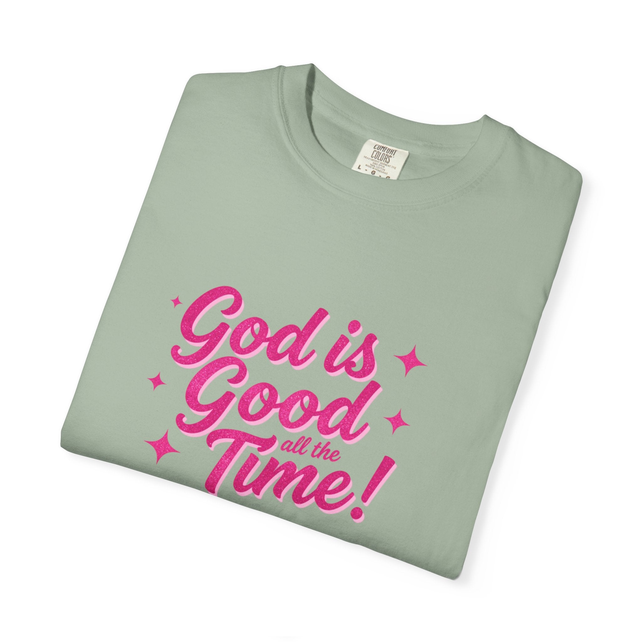 God Is Good All the Time T-Shirt — Christian Faith Tee