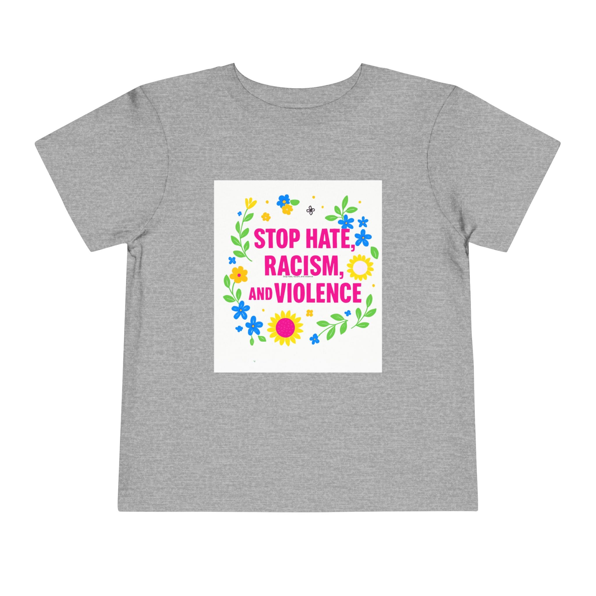 Toddler Tee — "Stop Hate, Racism, and Violence" Floral Anti-Racism Kids Shirt