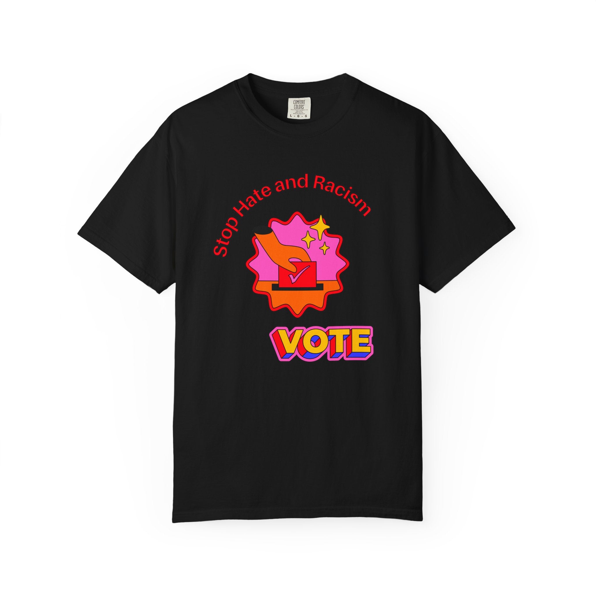 Vote: Stop Hate and Racism Graphic T-Shirt