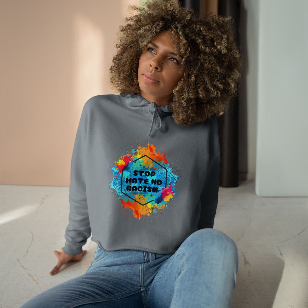 Stop Hate Not Racism Crop Hoodie — Colorful Anti-Racism Statement Sweatshirt