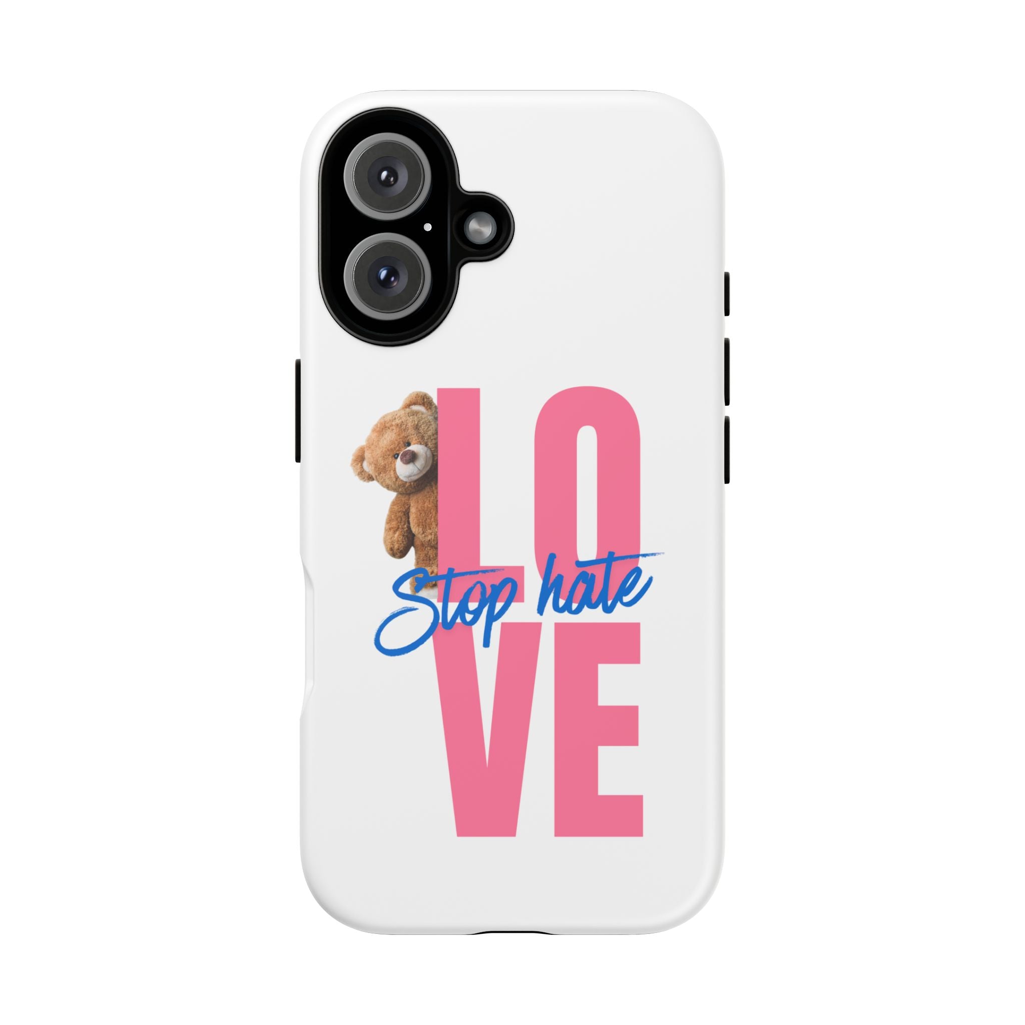 Phone Case — "LOVE" Teddy Design with "Stop Hate" Message