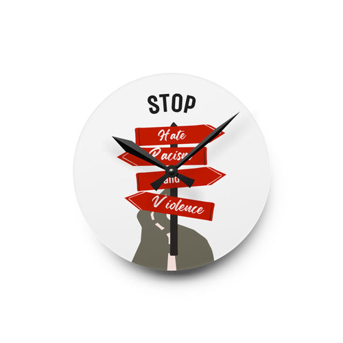 Acrylic Wall Clock — “Stop Hate, Racism and Violence” Social Justice Sign Decor