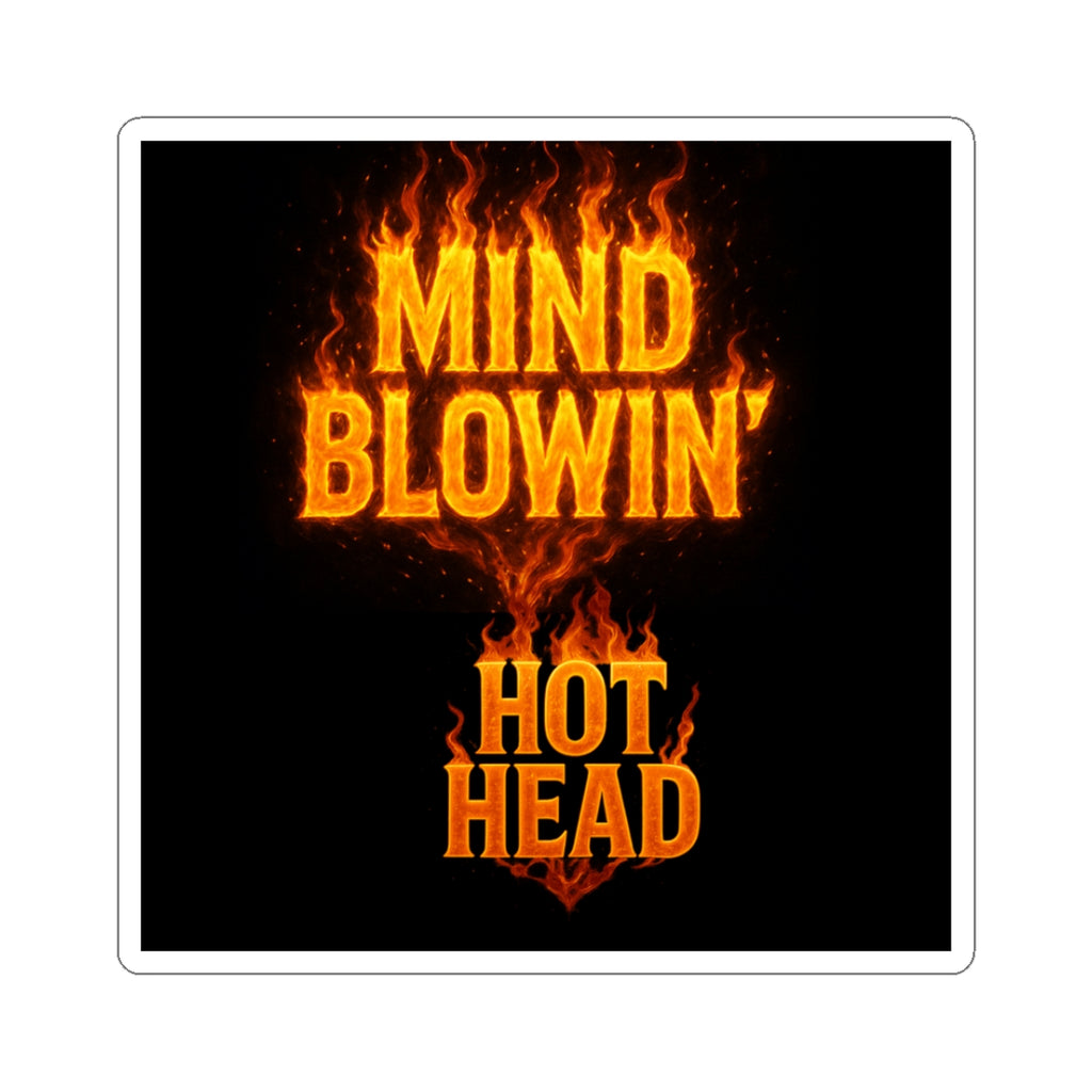 Mind Blowin' Hot Head Sticker — Fiery Typography Kiss-Cut Decal