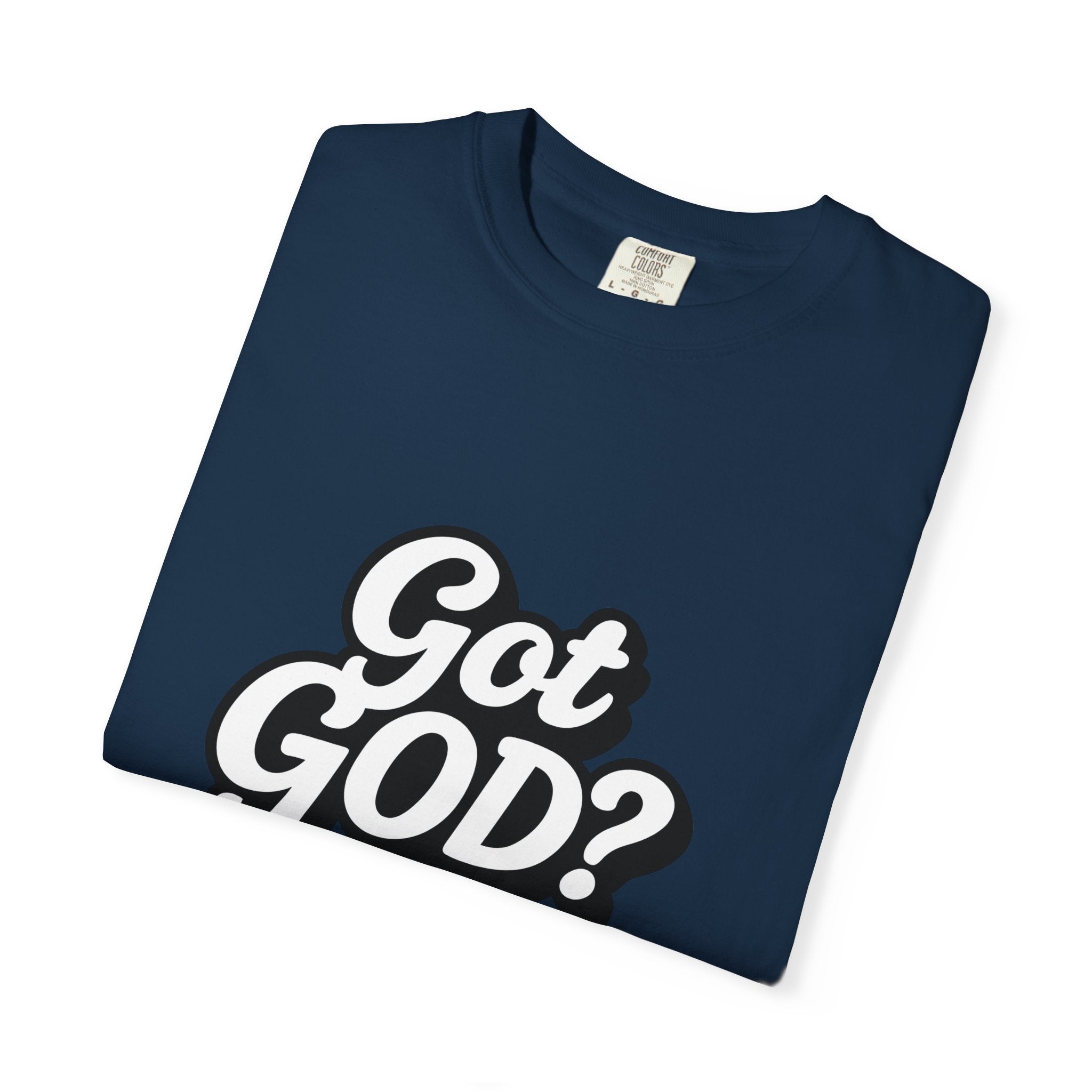 Got GOD? Graphic T-Shirt — Faith-Inspired Christian Tee