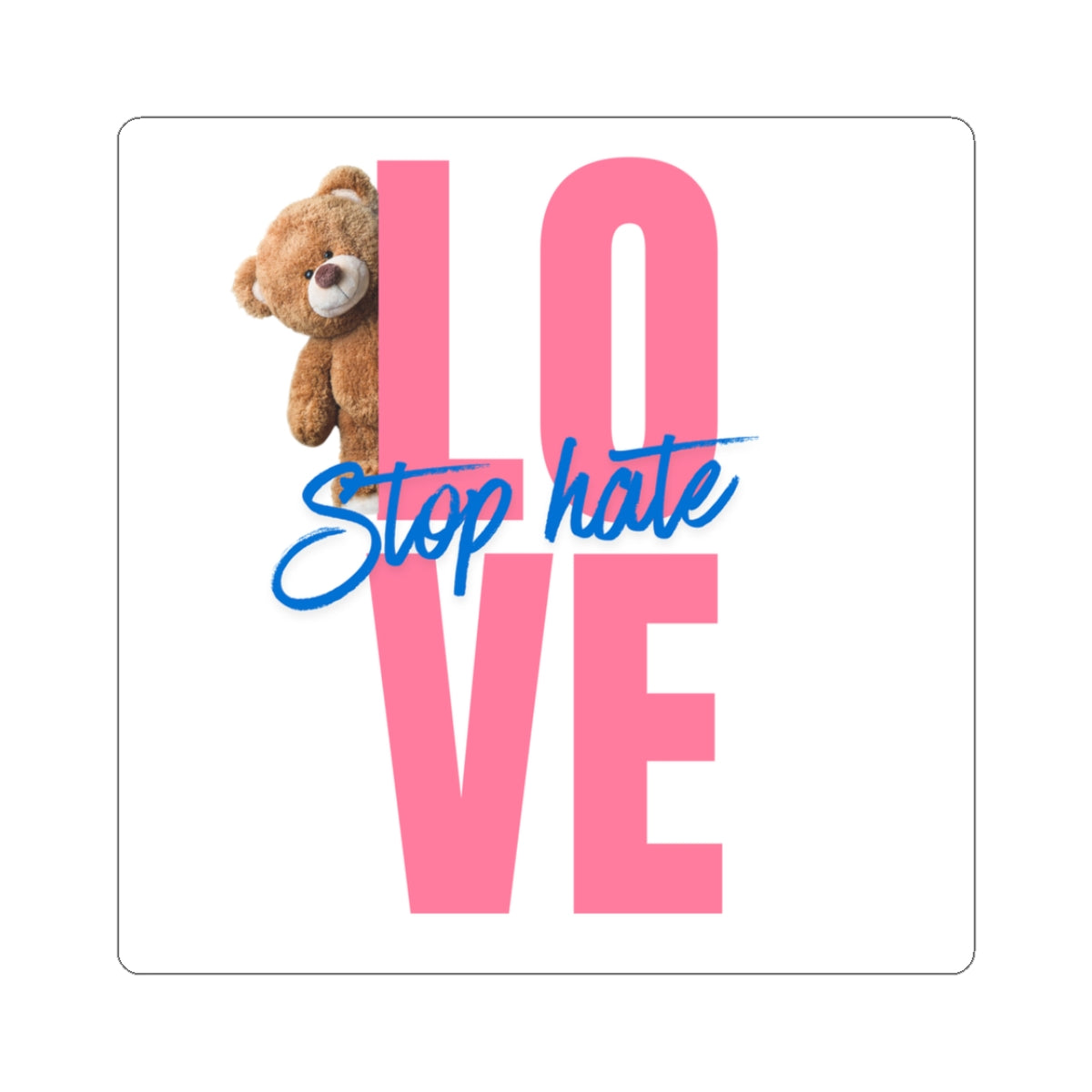 Love "Stop Hate" Teddy Sticker — Anti-Hate Kiss-Cut Vinyl Sticker