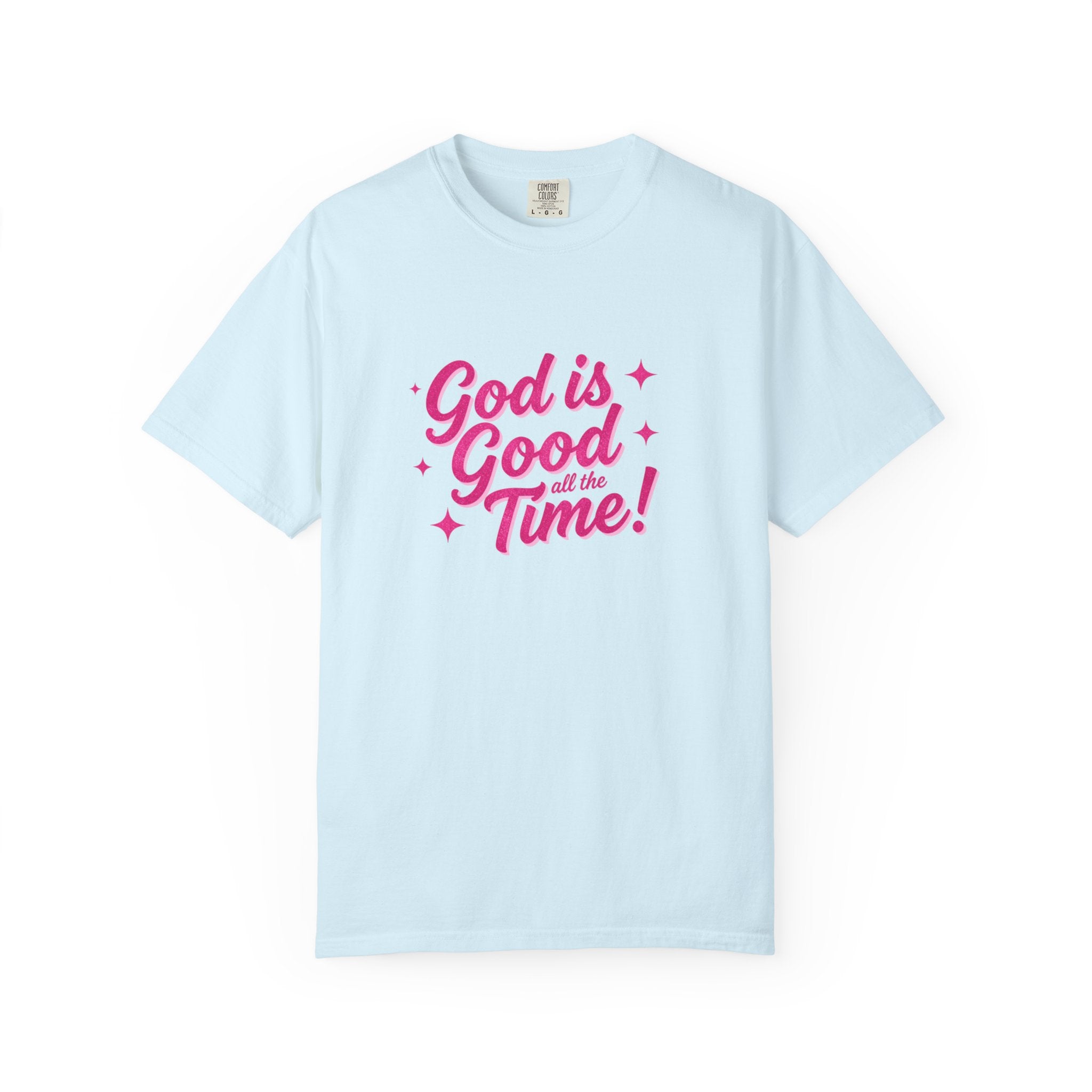 God Is Good All the Time T-Shirt — Christian Faith Tee