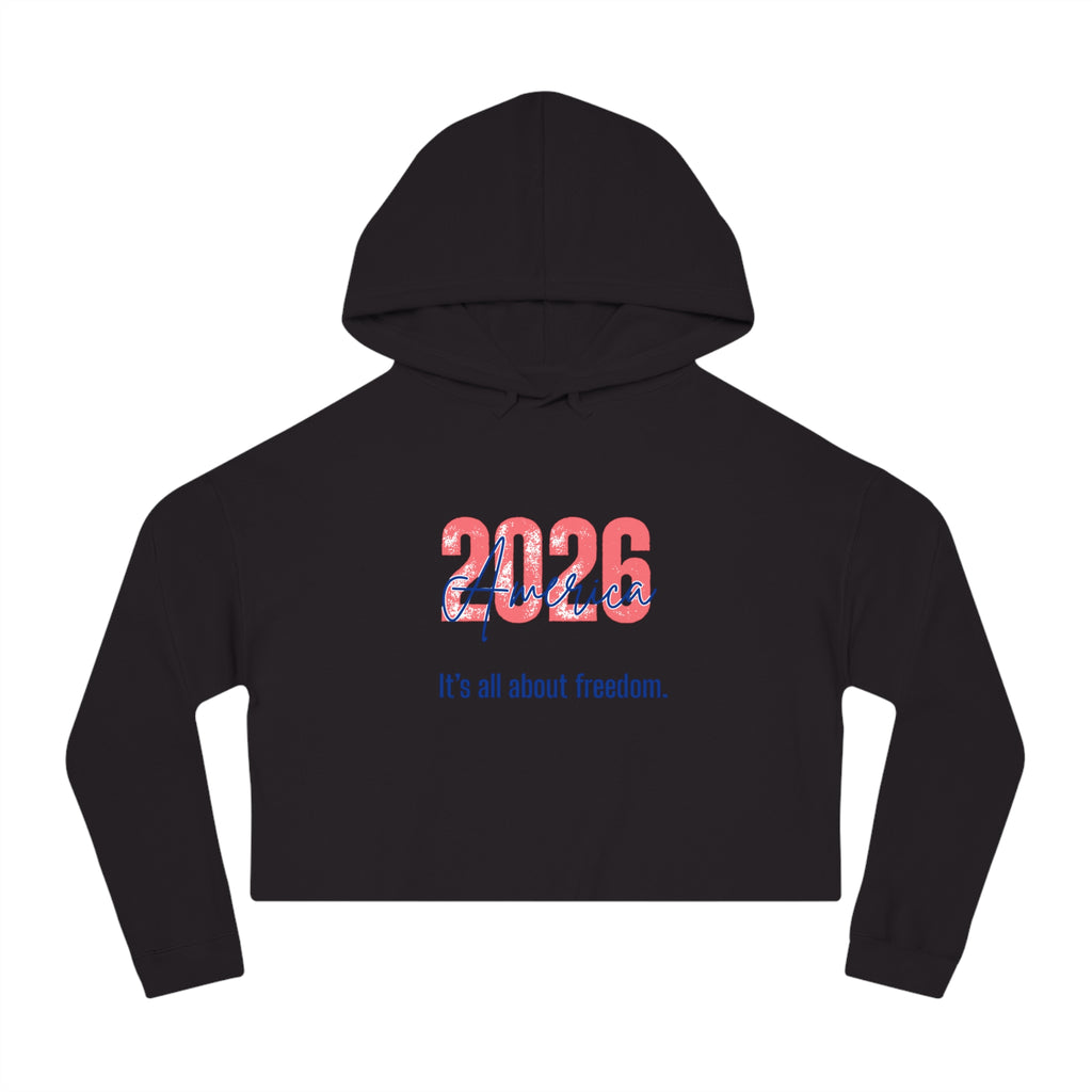 Cropped Hoodie - 2026 America "It's all about freedom." Patriotic Women's Sweatshirt