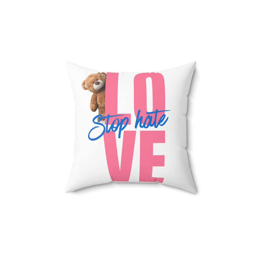 Square Pillow — "LOVE" Teddy Design with "Stop Hate" Script