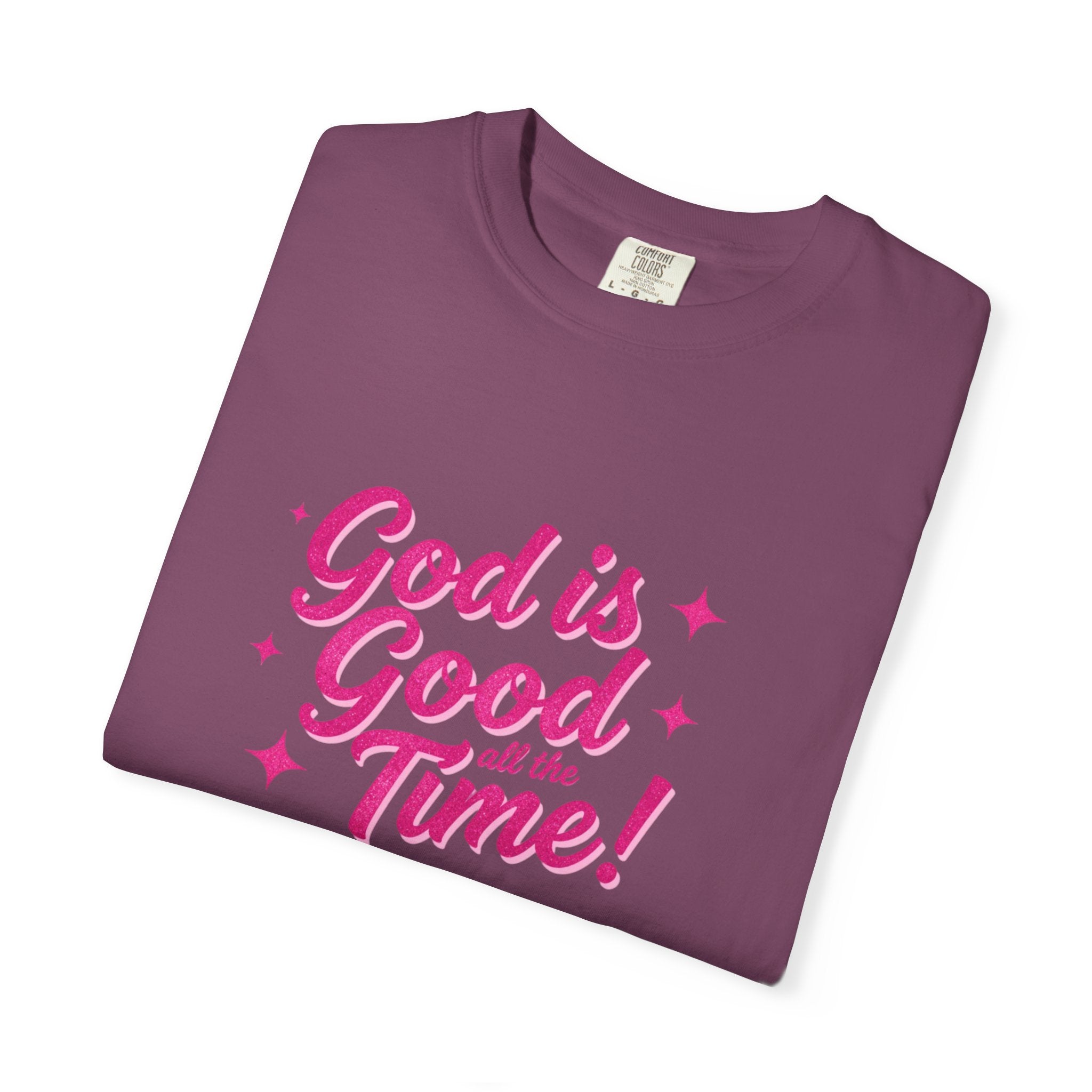 God Is Good All the Time T-Shirt — Christian Faith Tee