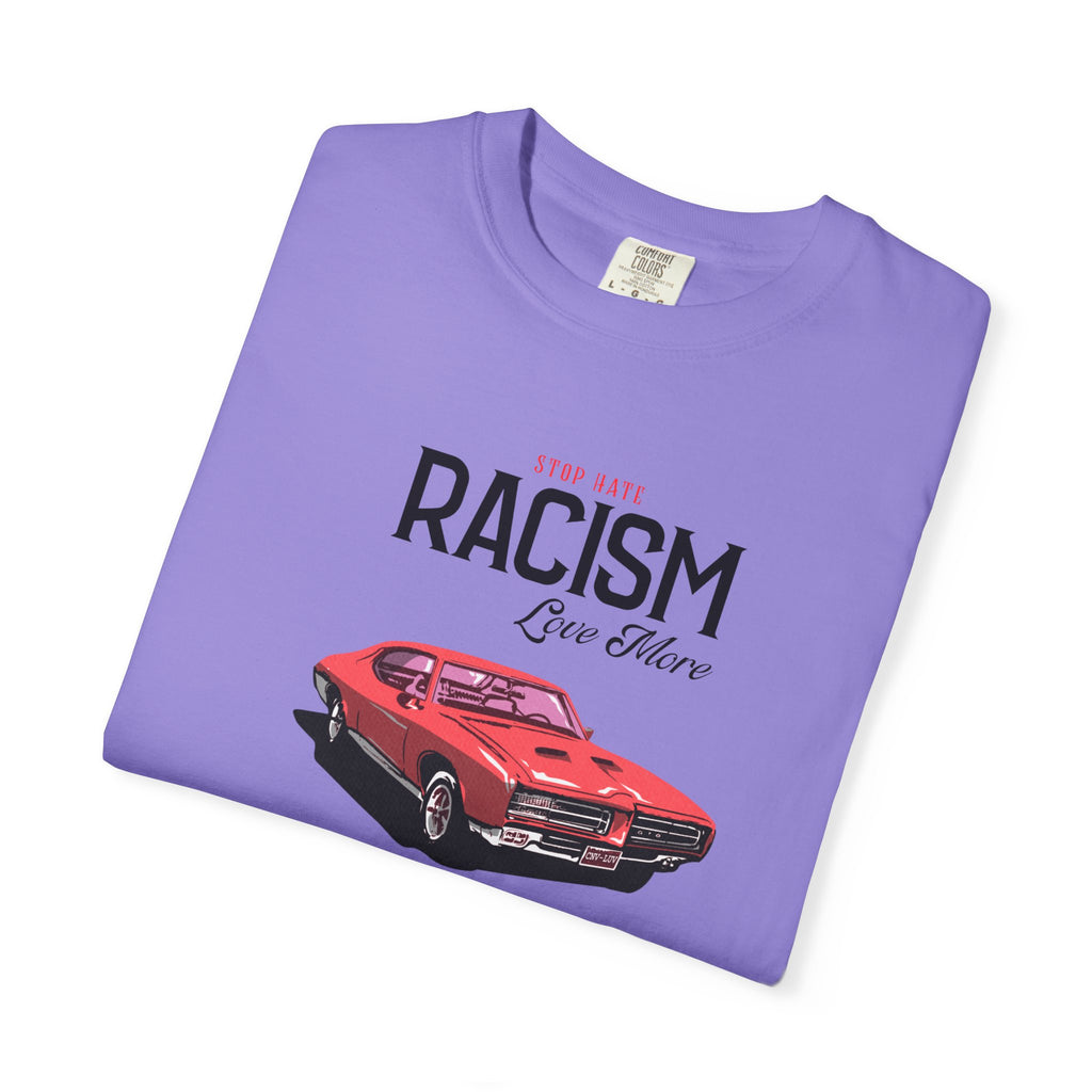 Anti-Racism Graphic T-Shirt — “Stop Hate, Racism, Love More” with Vintage Red Muscle Car