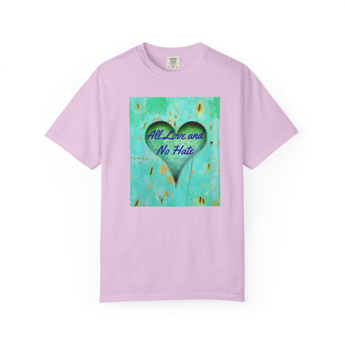 All Love and No Hate Heart T-Shirt