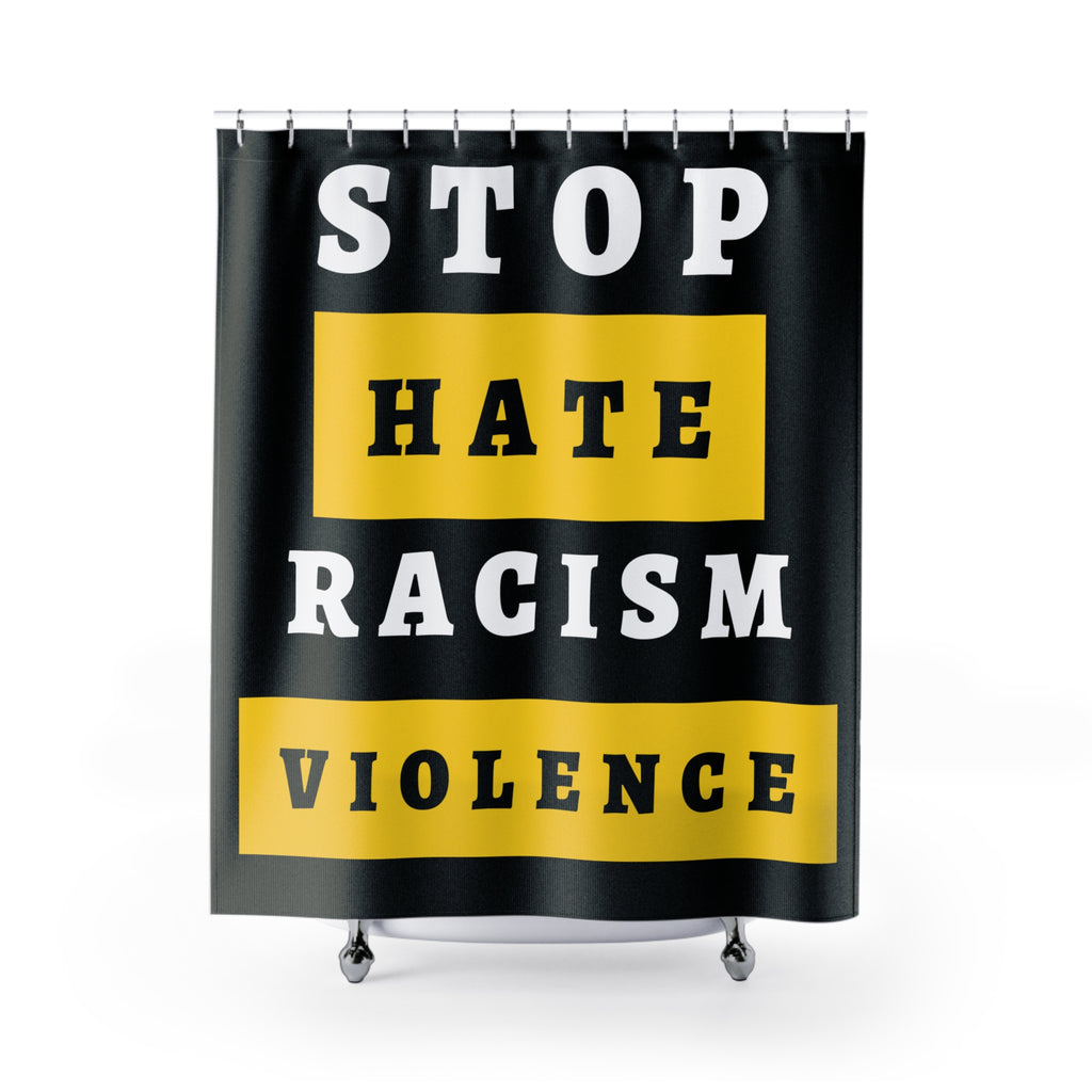 Stop Hate Racism Violence Shower Curtain — Anti-Racism Protest Bathroom Decor