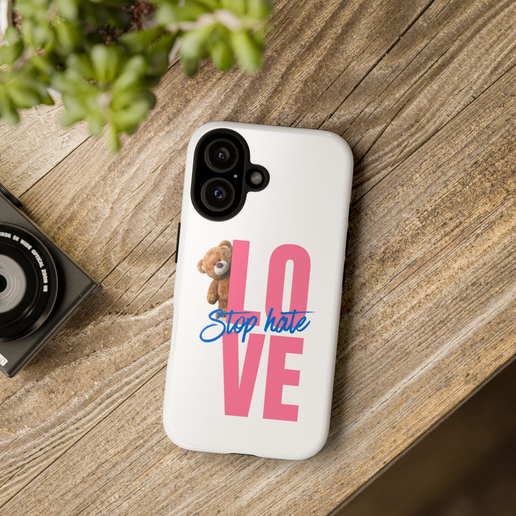 Phone Case — "LOVE" Teddy Design with "Stop Hate" Message