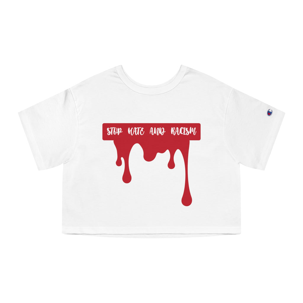 Anti-Racism Drip Crop Tee — "Stop Hate and Racism" Champion Women's Cropped T-Shirt