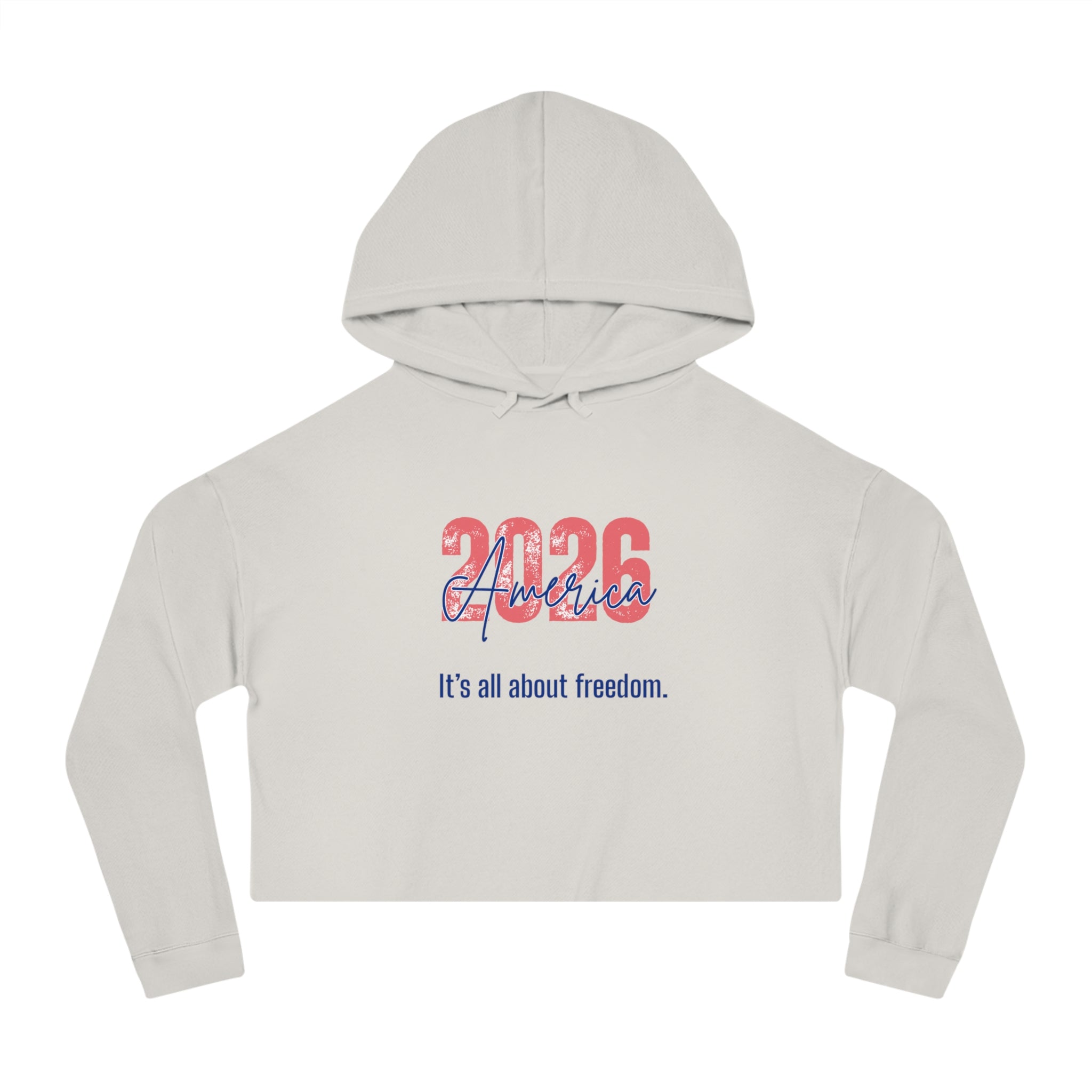 Cropped Hoodie - 2026 America "It's all about freedom." Patriotic Women's Sweatshirt