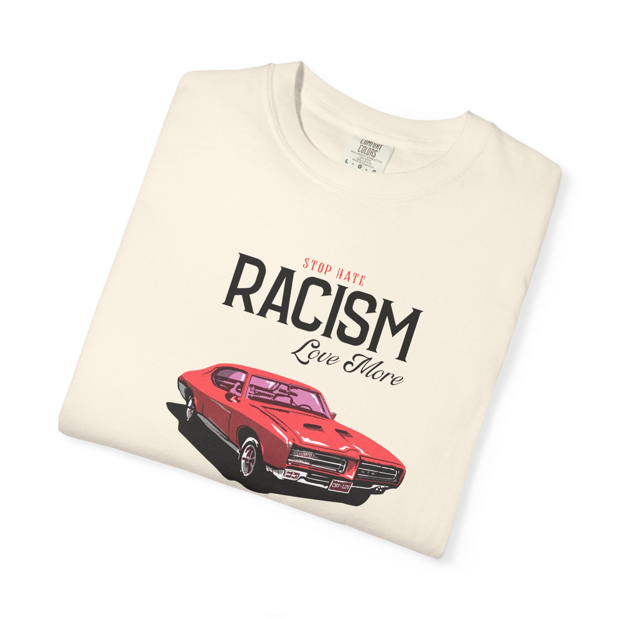 Anti-Racism Graphic T-Shirt — “Stop Hate, Racism, Love More” with Vintage Red Muscle Car