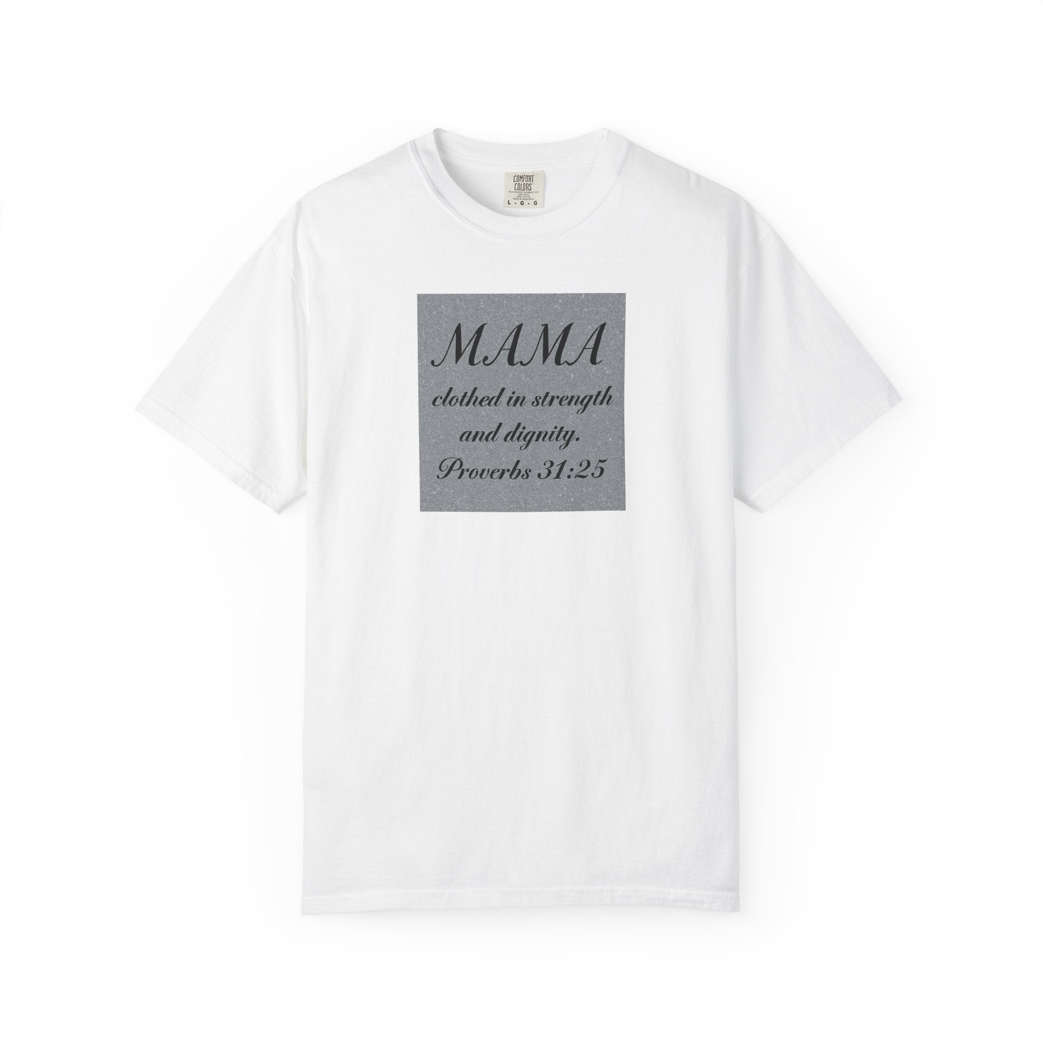 Mama Proverbs 31:25 T-Shirt — 'Clothed in Strength and Dignity' Christian Mom Tee