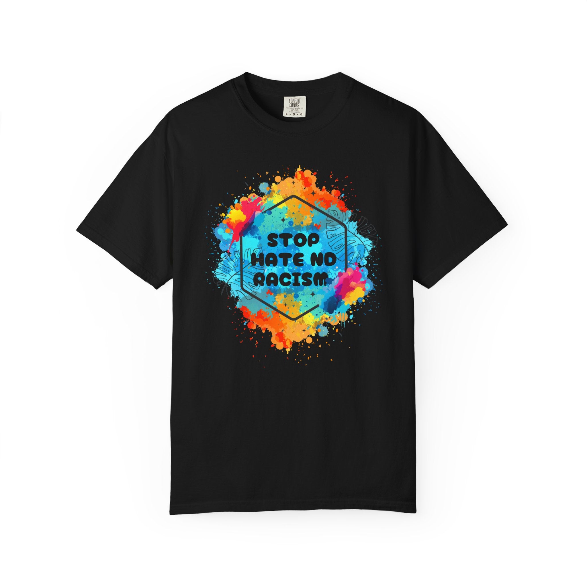 Stop Hate No Racism T-Shirt — Colorful Anti-Racism Statement Tee