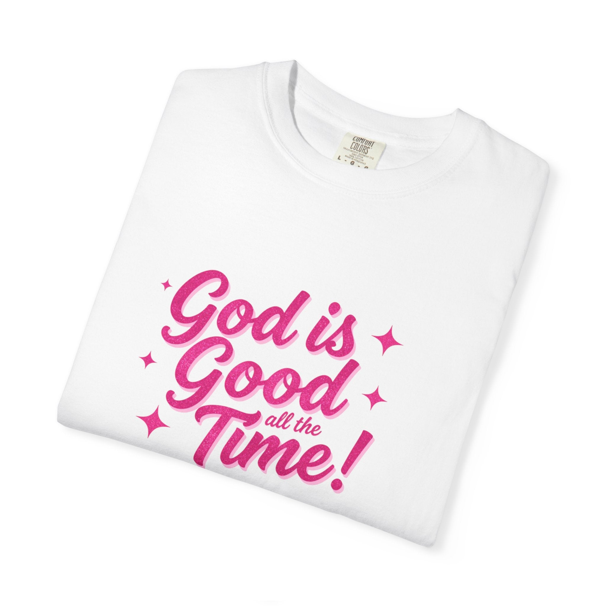 God Is Good All the Time T-Shirt — Christian Faith Tee