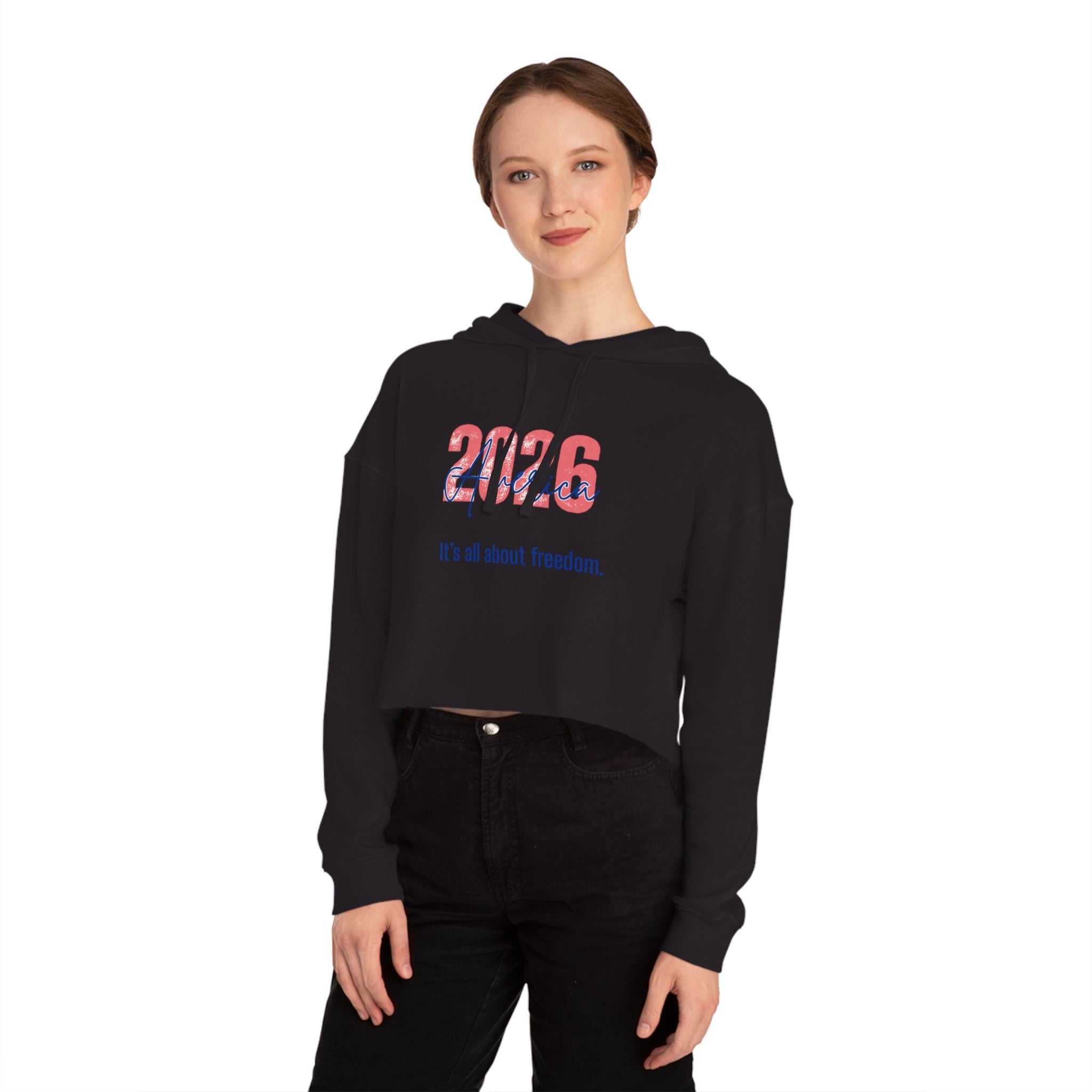 Cropped Hoodie - 2026 America "It's all about freedom." Patriotic Women's Sweatshirt