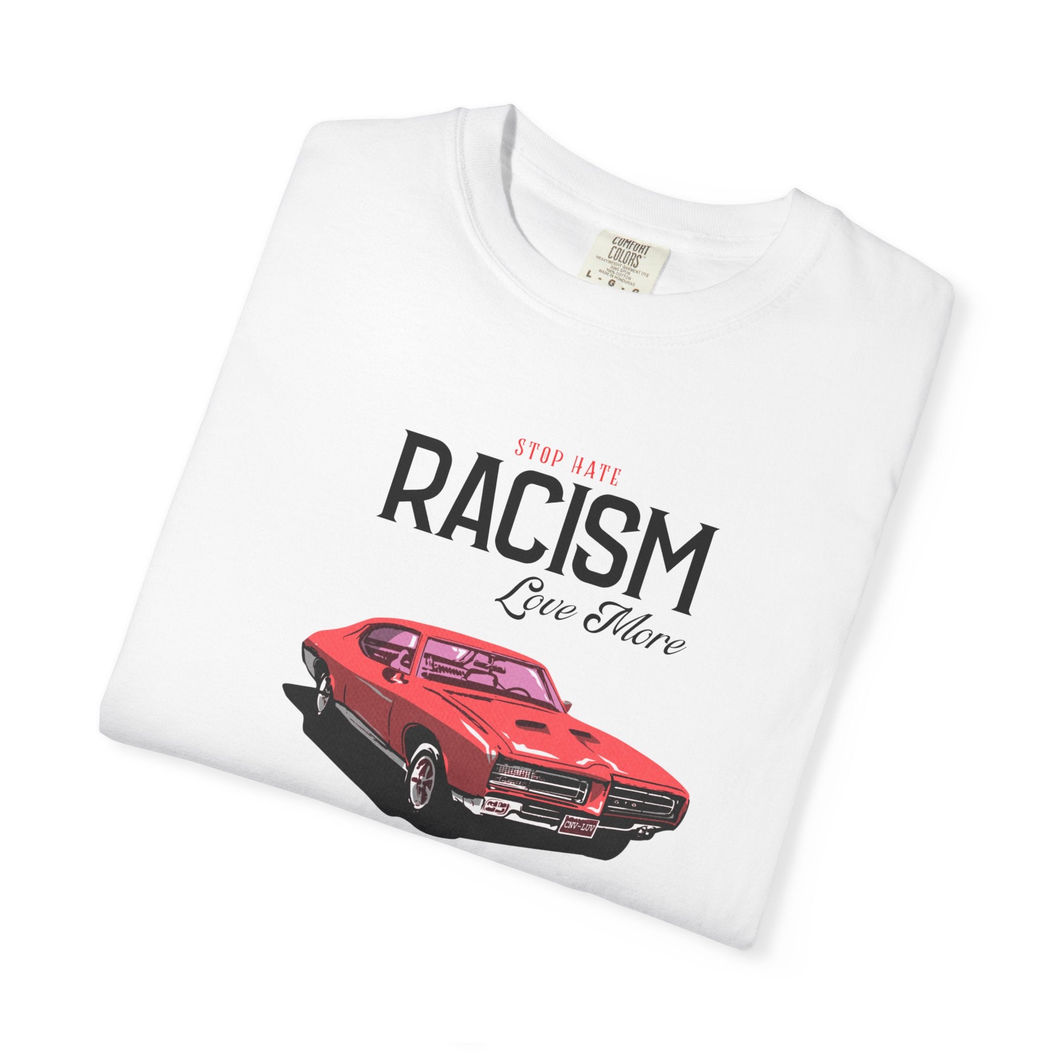 Anti-Racism Graphic T-Shirt — “Stop Hate, Racism, Love More” with Vintage Red Muscle Car