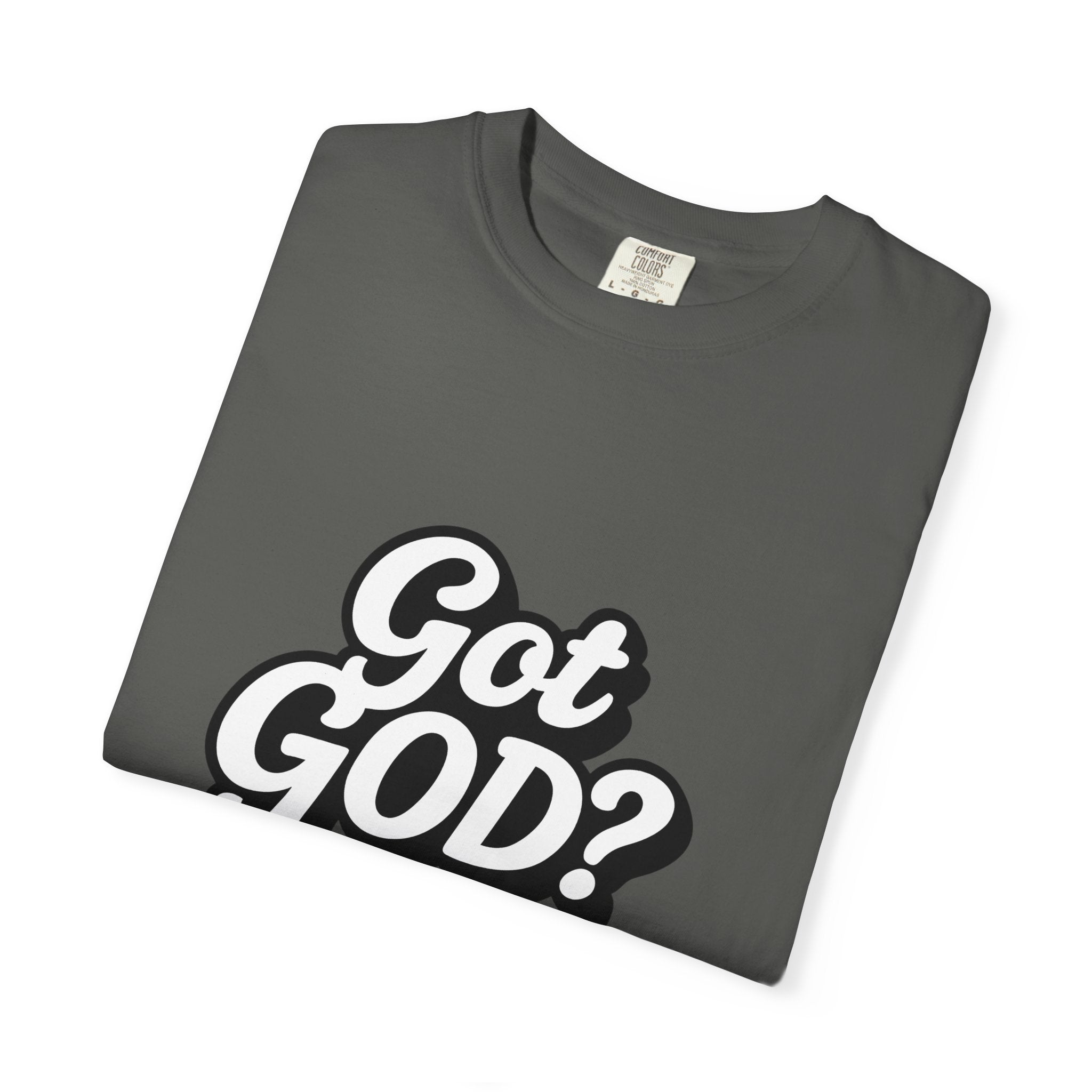 Got GOD? Graphic T-Shirt — Faith-Inspired Christian Tee