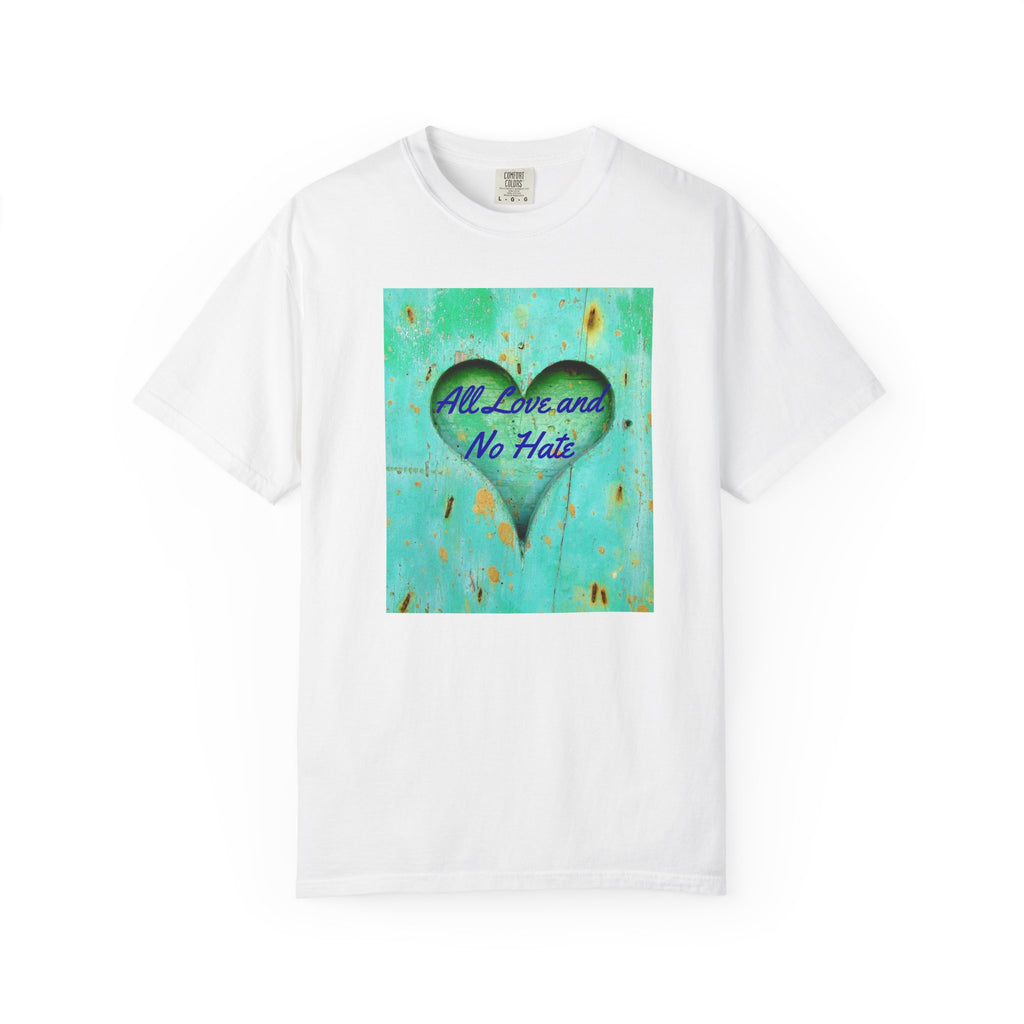 All Love and No Hate Heart T-Shirt