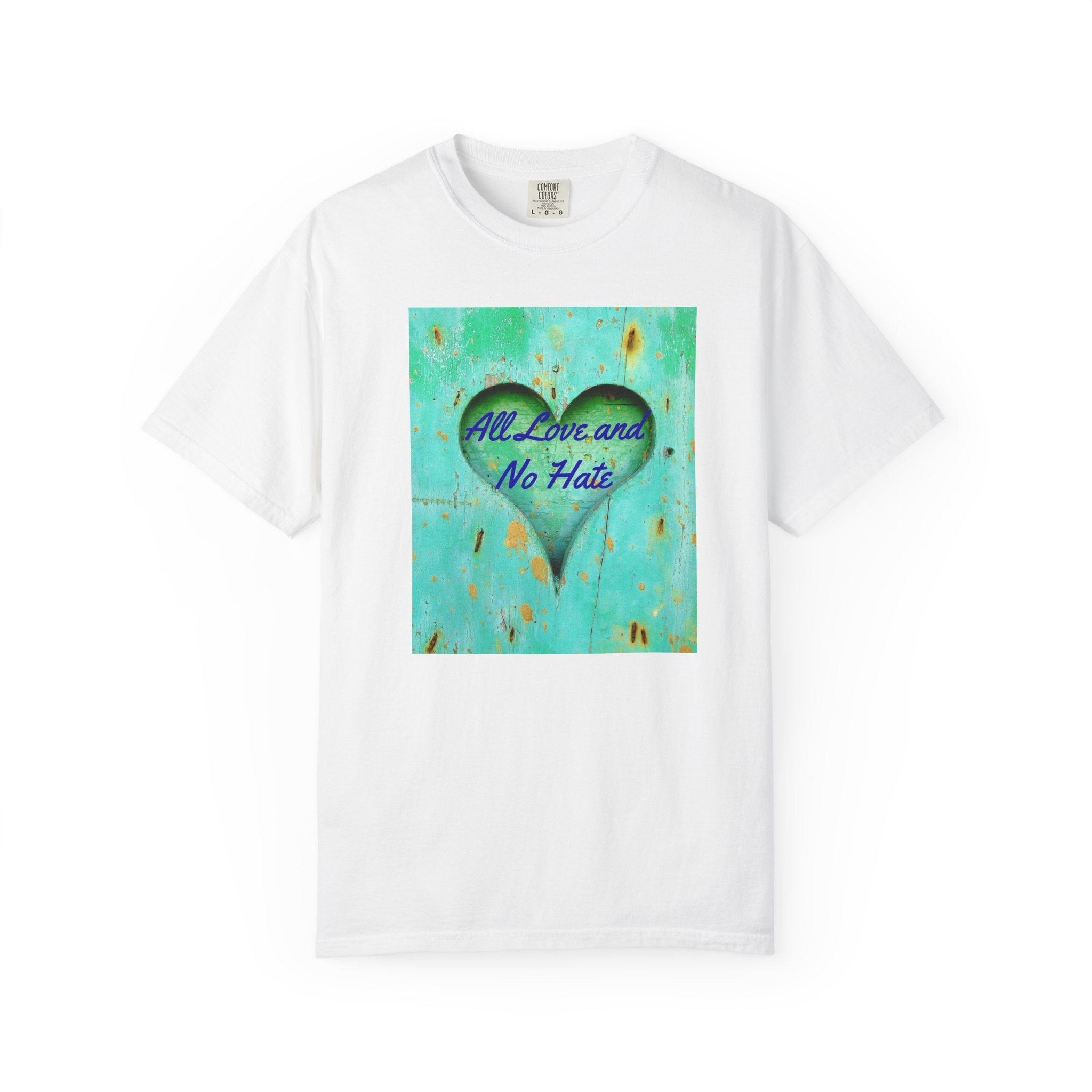 All Love and No Hate Heart T-Shirt