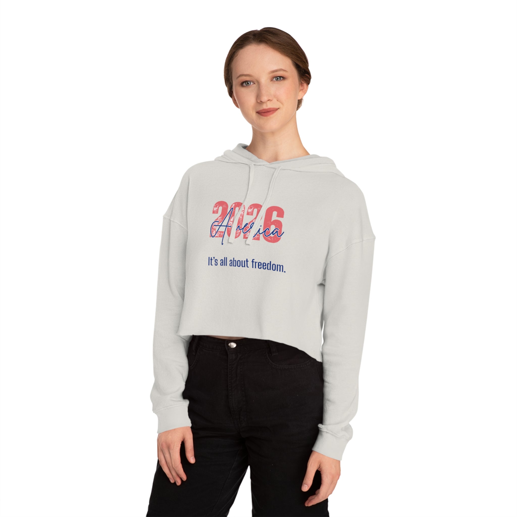 Cropped Hoodie - 2026 America "It's all about freedom." Patriotic Women's Sweatshirt