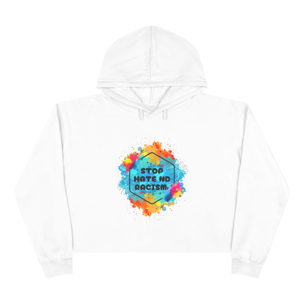 Stop Hate Not Racism Crop Hoodie — Colorful Anti-Racism Statement Sweatshirt