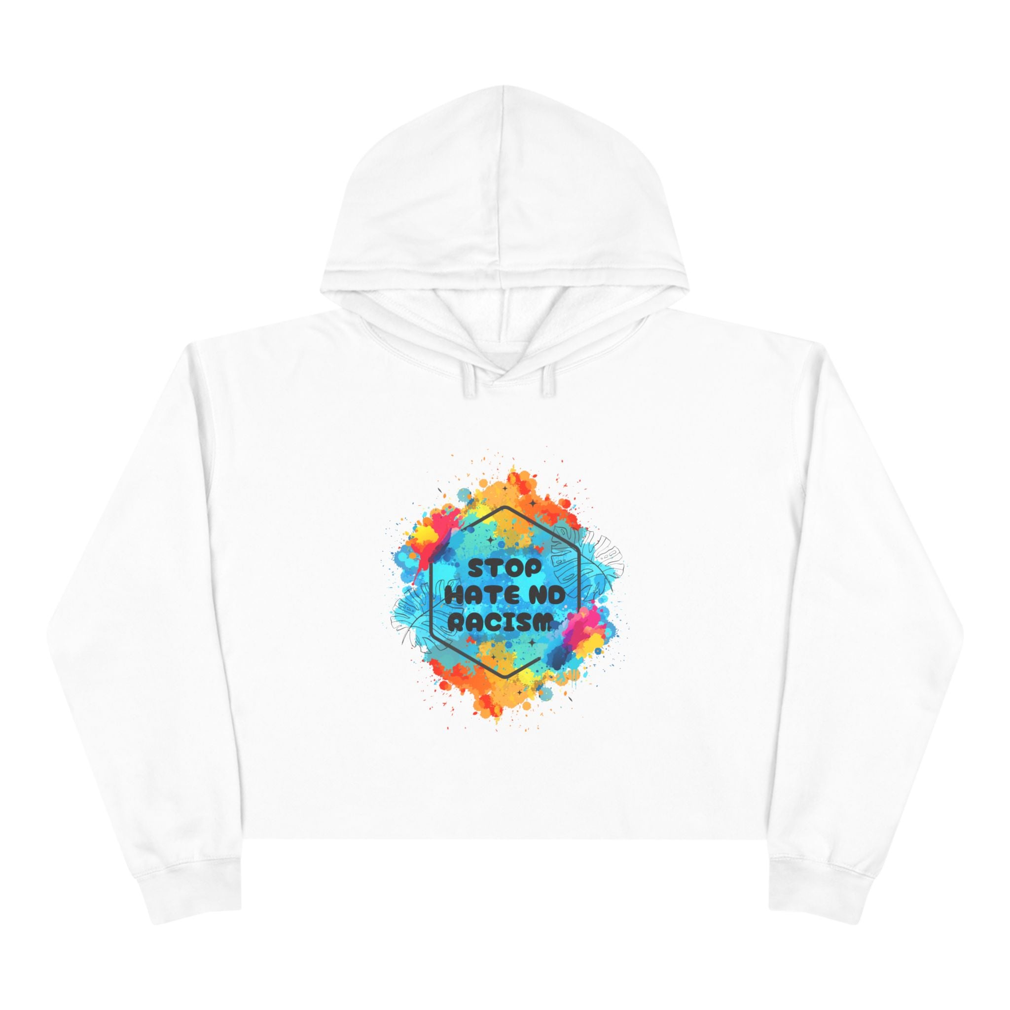 Stop Hate Not Racism Crop Hoodie — Colorful Anti-Racism Statement Sweatshirt
