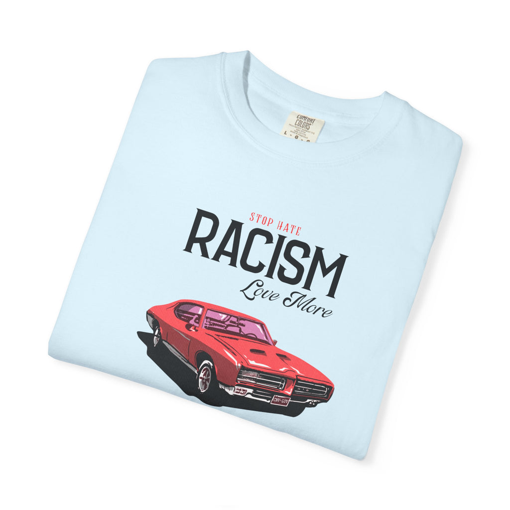 Anti-Racism Graphic T-Shirt — “Stop Hate, Racism, Love More” with Vintage Red Muscle Car