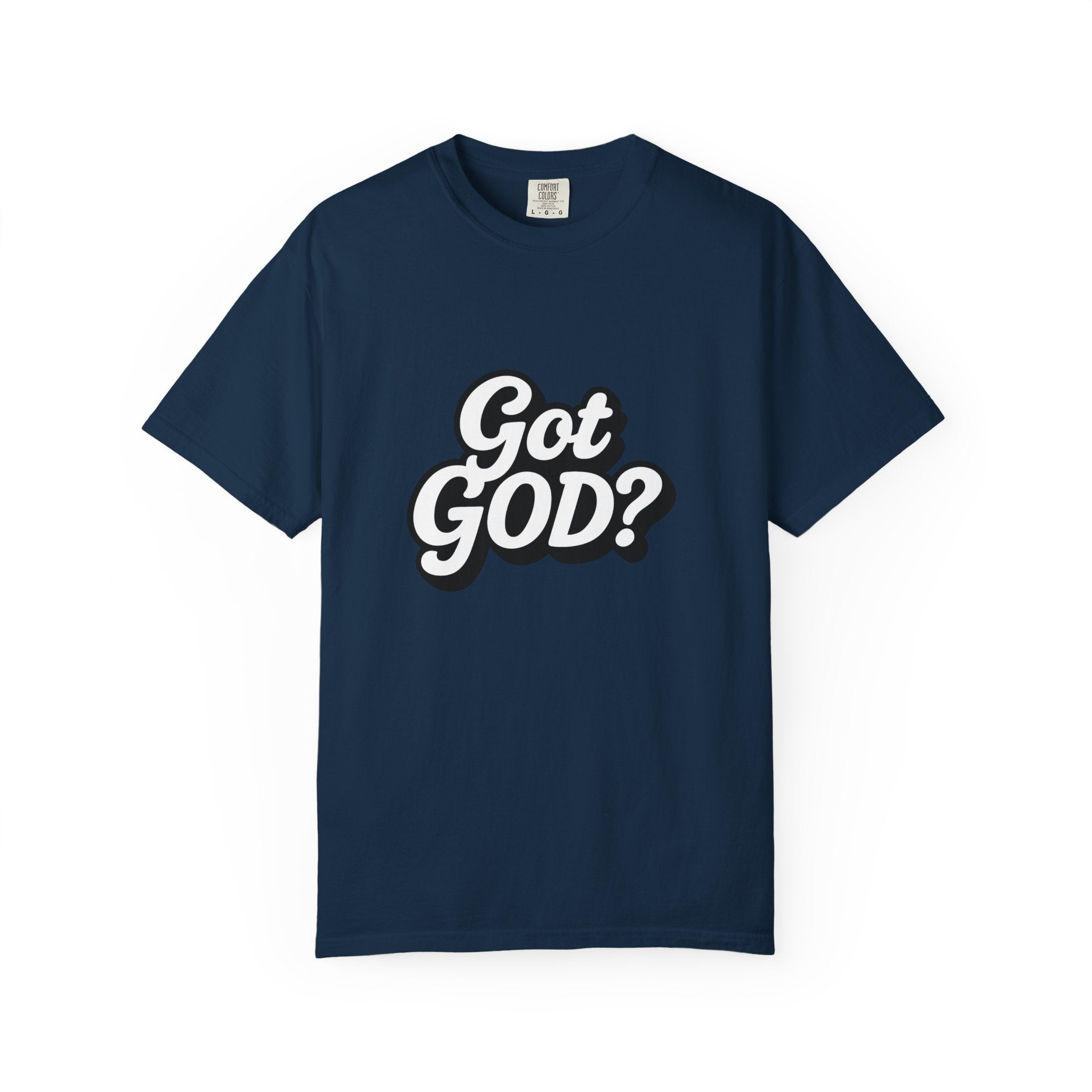 Got GOD? Graphic T-Shirt — Faith-Inspired Christian Tee