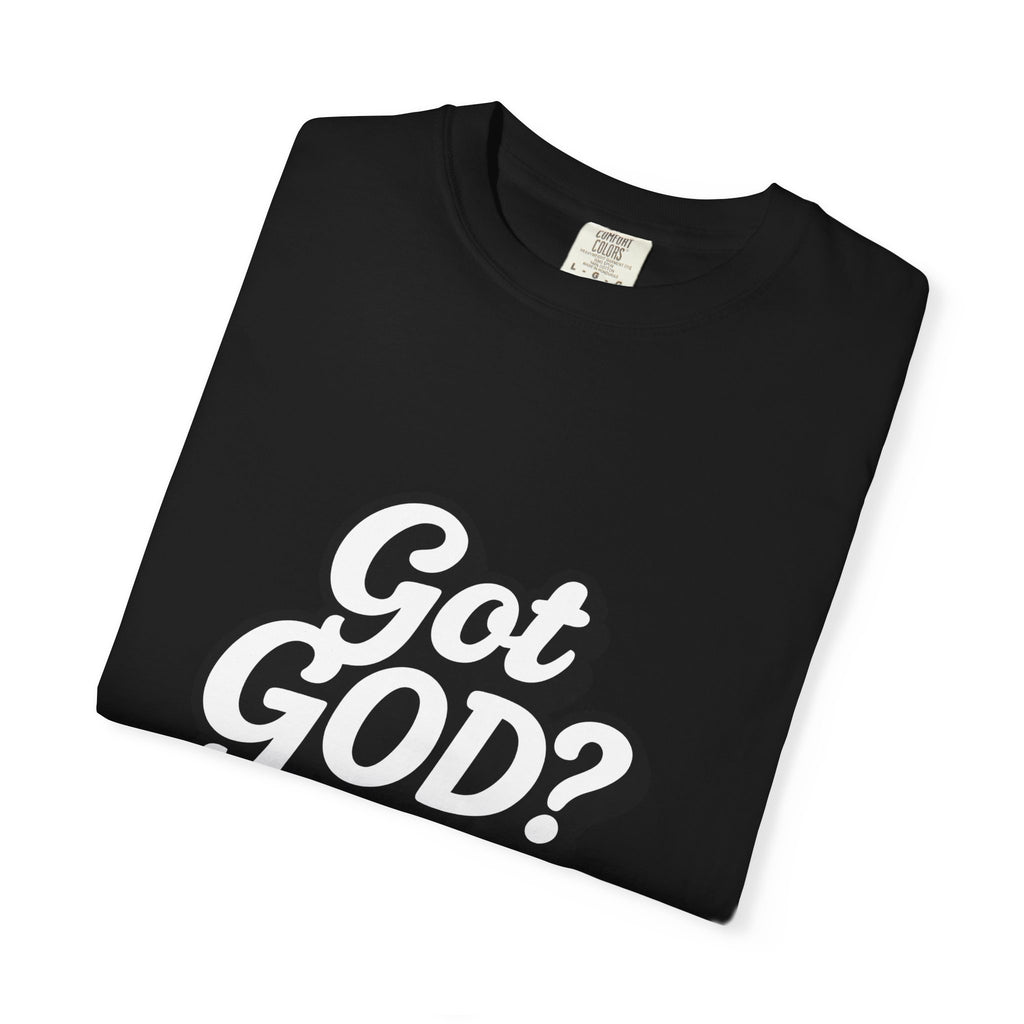 Got GOD? Graphic T-Shirt — Faith-Inspired Christian Tee