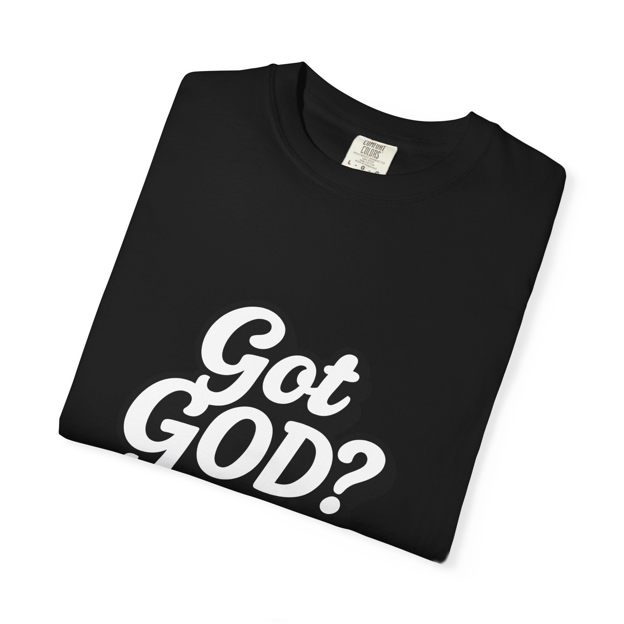 Got GOD? Graphic T-Shirt — Faith-Inspired Christian Tee