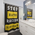 Stop Hate Racism Violence Shower Curtain — Anti-Racism Protest Bathroom Decor