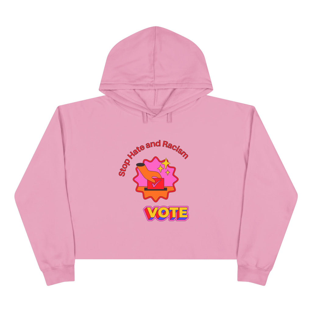 Vote Crop Hoodie — "Stop Hate and Racism" Graphic Political Hoodie