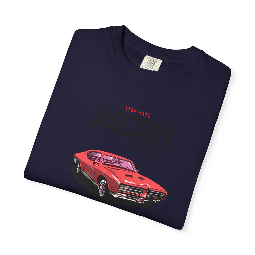 Anti-Racism Graphic T-Shirt — “Stop Hate, Racism, Love More” with Vintage Red Muscle Car
