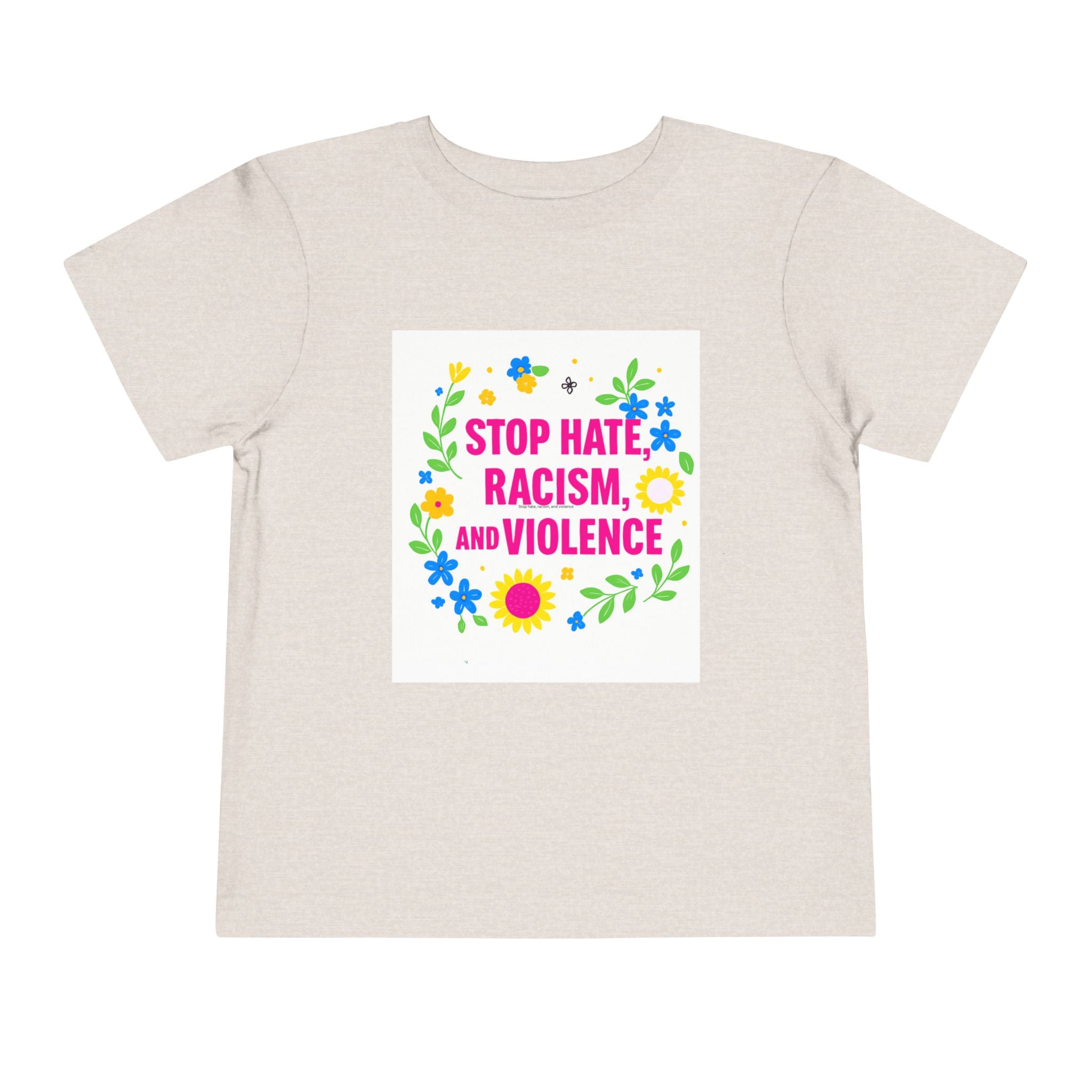 Toddler Tee — "Stop Hate, Racism, and Violence" Floral Anti-Racism Kids Shirt